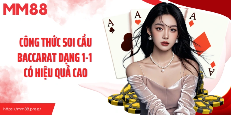 Công thức soi cầu Baccarat dạng 1-1 có hiệu quả cao
