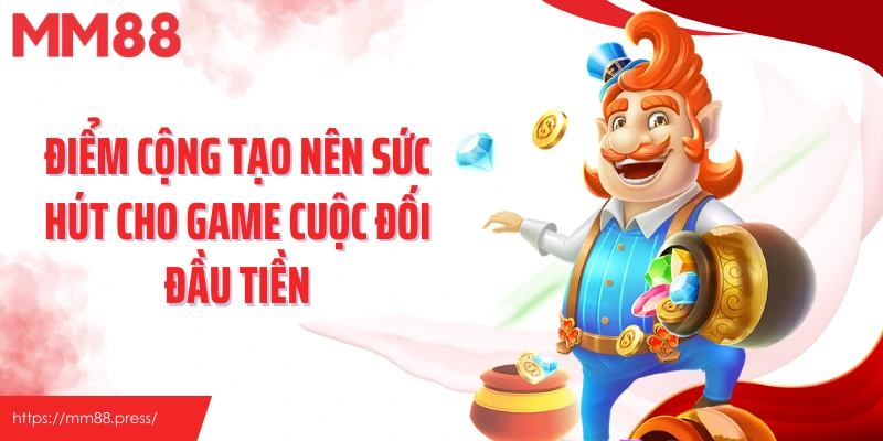 Điểm cộng tạo nên sức hút cho game cuộc đối đầu tiền