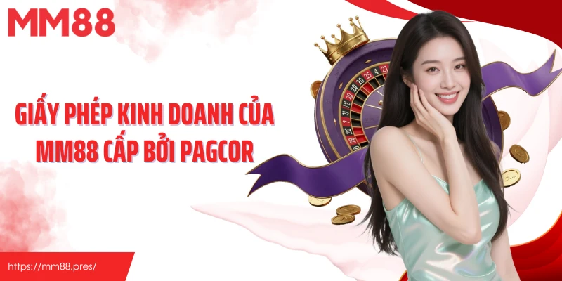 Giấy phép kinh doanh của MM88 cấp bởi PAGCOR